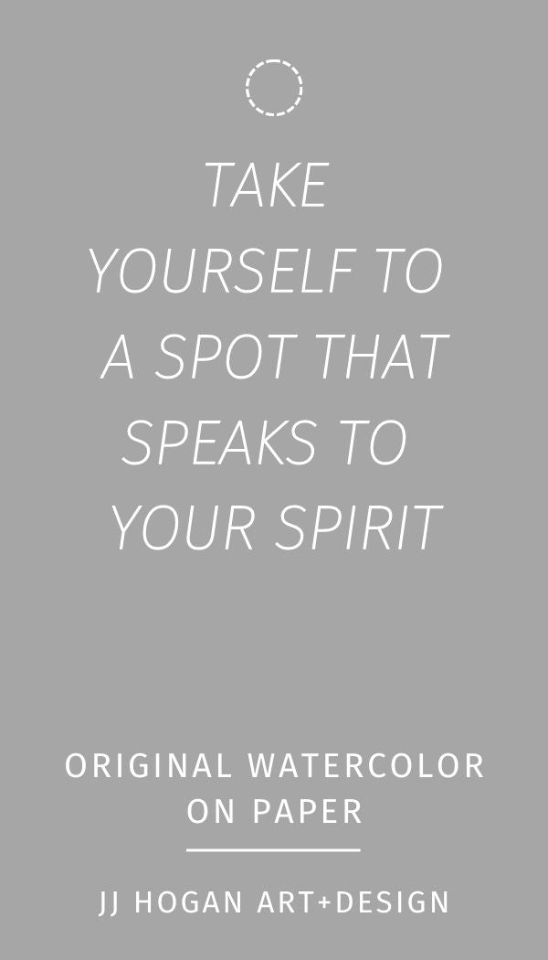 Take yourself to a spot that speaks to your spirit