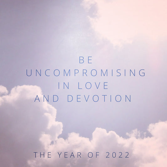 Be uncompromising in love and devotion